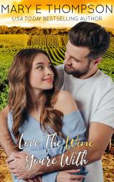 Icon image Love The Wine You're With: A Steamy Virgin Small-Town Vineyard Curvy Girl Romance
