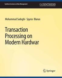 Icon image Transaction Processing on Modern Hardware