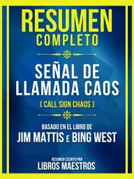 Icon image Resumen Completo - Señal De Llamada Caos (Call Sign Chaos) - Basado En El Libro De Jim Mattis E Bing West