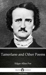 Icon image Tamerlane and Other Poems by Edgar Allan Poe - Delphi Classics (Illustrated)