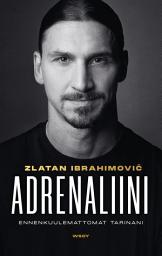 Icon image Adrenaliini: Ennenkuulemattomat tarinani