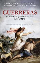 Icon image Guerreras: españolas que empuñaron las armas