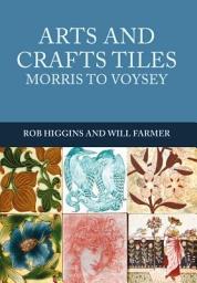 Icon image Arts and Crafts Tiles: Morris to Voysey