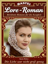 Icon image Lore-Roman 133: Die Liebe war nicht groß genug