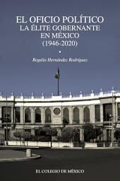 Icon image El oficio político.: La élite gobernante en México (1946-2020)
