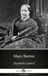 Icon image Mary Barton by Elizabeth Gaskell - Delphi Classics (Illustrated)
