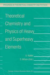 Icon image Theoretical Chemistry and Physics of Heavy and Superheavy Elements