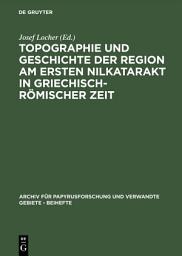 Icon image Topographie und Geschichte der Region am ersten Nilkatarakt in griechisch-römischer Zeit