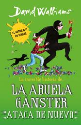 Icon image La increíble historia de... - La abuela gánster ataca de nuevo