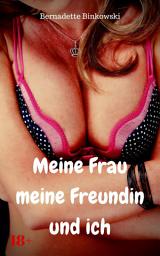 Icon image Meine Frau, meine Freundin und ich: Perverse Dreier Story
