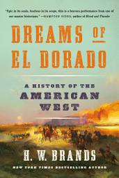 Icon image Dreams of El Dorado: A History of the American West