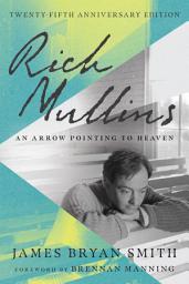 Icon image Rich Mullins: An Arrow Pointing to Heaven