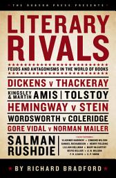 Icon image Literary Rivals: Feuds and Antagonisms in the World of Books