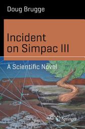 Icon image Incident on Simpac III: A Scientific Novel