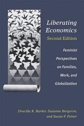 Icon image Liberating Economics, Second Edition: Feminist Perspectives on Families, Work, and Globalization