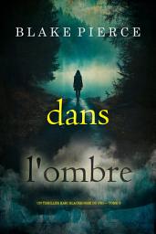 Icon image Dans l'ombre (Un thriller Kari Blackhorse du FBI — tome 3)