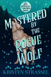 Icon image Mastered by the Rogue Wolf: Small Town Werewolf Paranormal Romance
