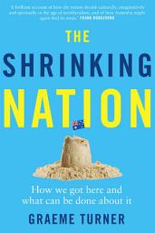 Icon image The Shrinking Nation: How we got here and what can be done about it