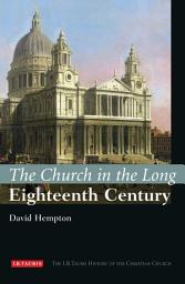Icon image The Church in the Long Eighteenth Century: The I.B.Tauris History of the Christian Church
