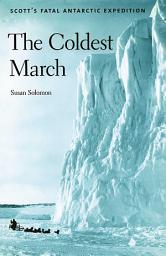 Icon image Coldest March: Scott's Fatal Antarctic Expedition
