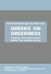Icon image Greeks on Greekness: Viewing the Greek Past under the Roman Empire