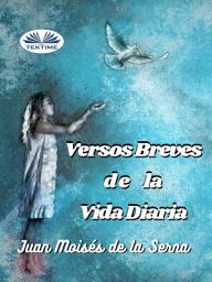 Icon image Versos breves de la vida diaria