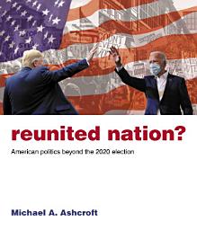 Icon image Reunited Nation?: American politics beyond the 2020 election