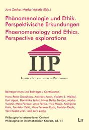 Icon image Phänomenologie und Ethik. Perspektivische Erkundungen / Phaenomenology and Ethics. Perspective explorations: Beiträgerinnen und Beiträger / Contributors: Hans-Peter Grosshans, Andreas Arndt, Violetta Waibel, Kurt Apel, Dominika Jerkić, Nives Delija Trešćec, Marko Vučetić, Mate Penava, Ante Periša, Ivica Musić, Andrijana Katić, Tomislav Zelić, Maja Ferenec Kuća, Borislav Dadić, Vani Roščić und / and Jure Zovko