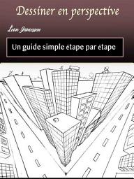 Icon image Dessiner en perspective: Un guide simple étape par étape