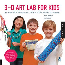 Icon image 3D Art Lab for Kids: 32 Hands-on Adventures in Sculpture and Mixed Media - Including fun projects using clay, plaster, cardboard, paper, fiber beads and more!
