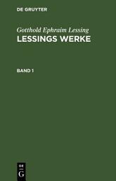 Icon image Gotthold Ephraim Lessing: Lessings Werke. Band 1