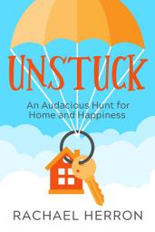 Icon image Unstuck: An Audacious Hunt for Home and Happiness