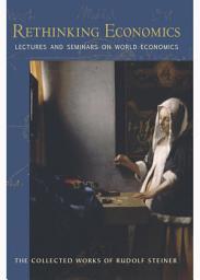 Icon image Rethinking Economics: Lectures and Seminars on World Economics