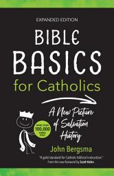 Icon image Bible Basics for Catholics (Expanded Edition): A New Picture of Salvation History