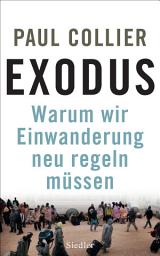 Icon image Exodus: Warum wir Einwanderung neu regeln müssen