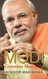 Icon image Modi : Comman Man's PM: Modi: Comman Man's PM: Understanding India's Popular Leader