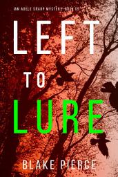 Icon image Left to Lure (An Adele Sharp Mystery—Book Twelve)