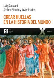 Icon image Crear huellas en la historia del mundo