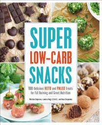 Icon image Super Low-Carb Snacks: 100 Delicious Keto and Paleo Treats for Fat Burning and Great Nutrition