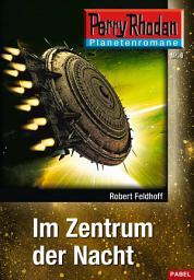 Icon image Planetenroman 6: Im Zentrum der Nacht: Ein abgeschlossener Roman aus dem Perry Rhodan Universum