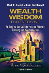 Icon image Wealth Wisdom for Everyone: An Easy-to-Use Guide to Personal Financial Planning and Wealth Creation — Special Edition for the Raffles Family Wealth and Legacy Series