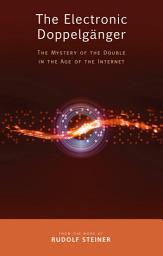 Icon image The Electronic Doppelganger: The Mystery of the Double in the Age of the Internet