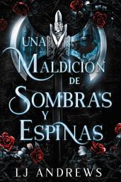 Icon image Una maldición de sombras y espinas