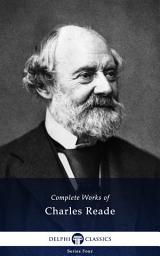 Icon image Delphi Complete Works of Charles Reade (Illustrated)