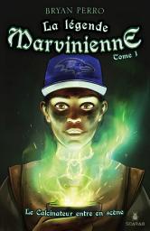 Icon image La légende Marvinienne, tome 1 - Le Calcinateur entre en scène