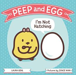 Icon image Peep and Egg: I'm Not Hatching