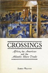 Icon image Crossings: Africa, the Americas and the Atlantic Slave Trade