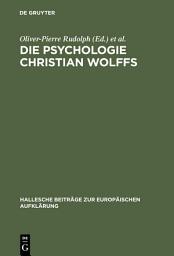 Icon image Die Psychologie Christian Wolffs: Systematische und historische Untersuchungen