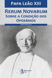 Icon image Rerum Novarum - Sobre a Condição dos Operários