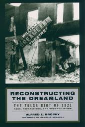 Icon image Reconstructing the Dreamland: The Tulsa Race Riot of 1921, Race Reparations, and Reconciliation
